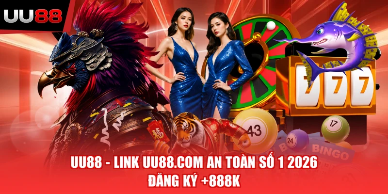 UU88 - Link UU88.COM An Toàn Số 1 2026 | Đăng Ký +888k